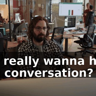 You really wanna have this conversation?