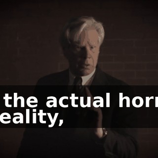 are the actual horrors of reality,