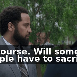 Of course. Will some people have to sacrifice