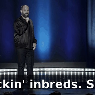 Fuckin' inbreds. So...
