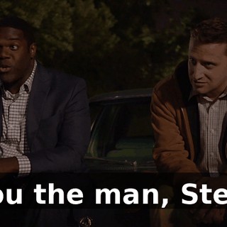 - You the man, Steve!