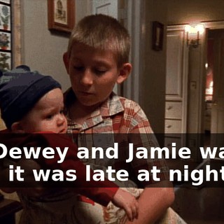 So, Dewey and Jamie waited until it was late at night.
