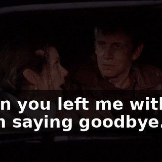 when you left me without even saying goodbye.