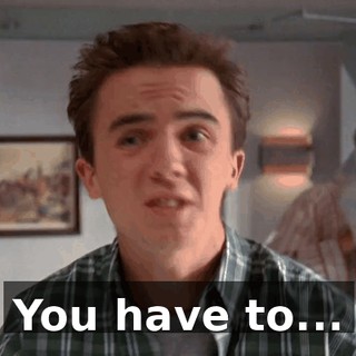 You have to...