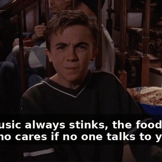 The music always stinks, the food's bad, and who cares if no one talks to you?