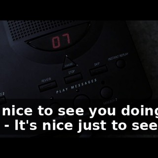 - lt's nice to see you doing well. - lt's nice just to see you.