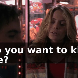 Do you want to kiss me?