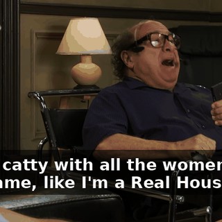 being catty with all the women in the game, like I'm a Real Housewife.