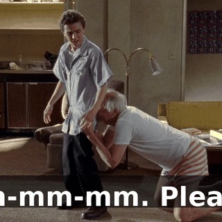 Mm-mm-mm. Please!