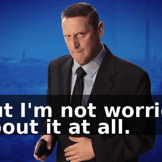 But I'm not worried about it at all.