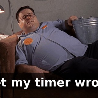 I set my timer wrong.