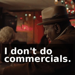 I don't do commercials.