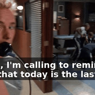 Mom, I'm calling to remind you that today is the last day