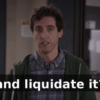 and liquidate it?