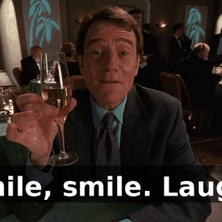 Smile, smile. Laugh.