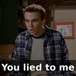 You lied to me