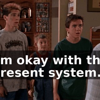 I'm okay with the present system.