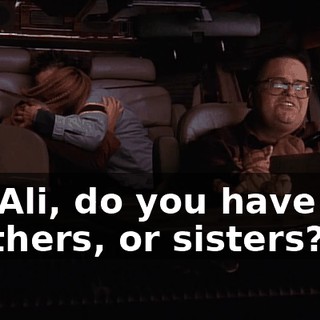 So, Ali, do you have any brothers, or sisters?