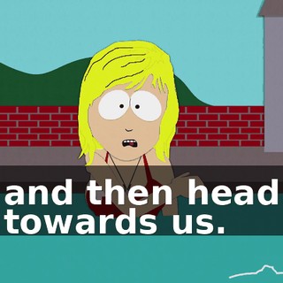 and then head towards us.