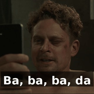 ♪ Ba, ba, ba, da ♪