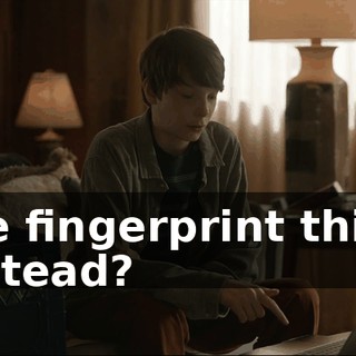 the fingerprint thing instead?