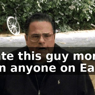 I hate this guy more than anyone on Earth.