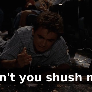 Don't you shush me!