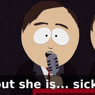 but she is... sick.
