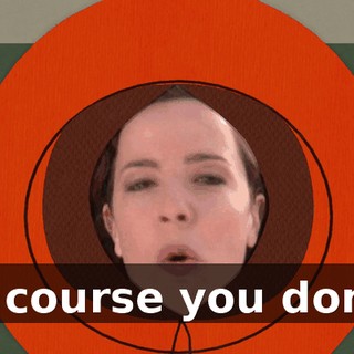 Of course you don't.
