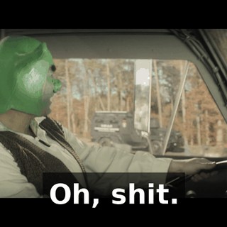 Oh, shit.