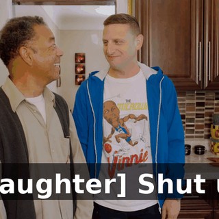 - [laughter] Shut up.