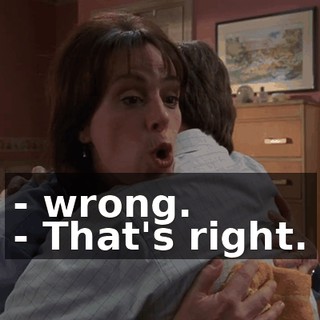 - wrong. - That's right.