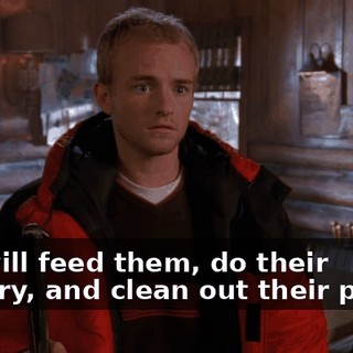 You will feed them, do their laundry, and clean out their privys.