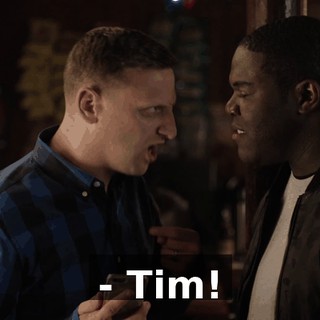 - Tim!