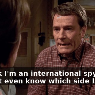 I think I'm an international spy, and I don't even know which side I'm on.
