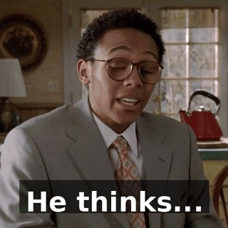 He thinks...