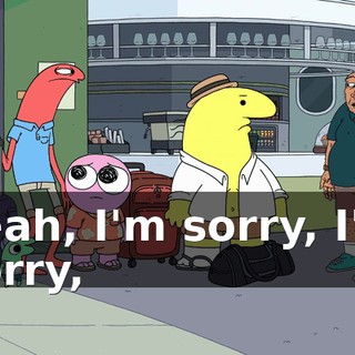 Yeah, I'm sorry, I'm sorry,