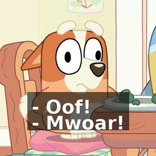 - Oof! - Mwoar!