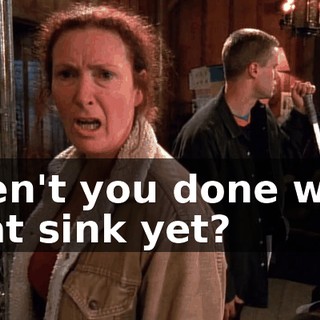 Aren't you done with that sink yet?
