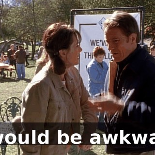 It would be awkward.
