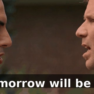 ...tomorrow will be war!