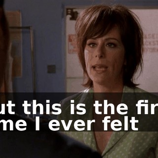 but this is the first time I ever felt