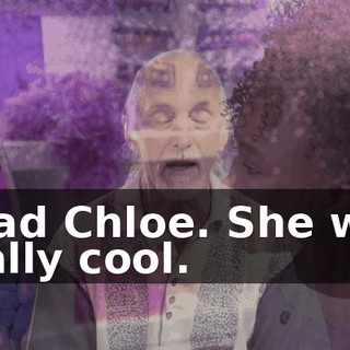 I had Chloe. She was really cool.