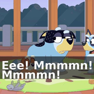 Eee! Mmmmn! Mmmmn!