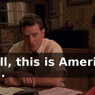 Well, this is America, Hal.