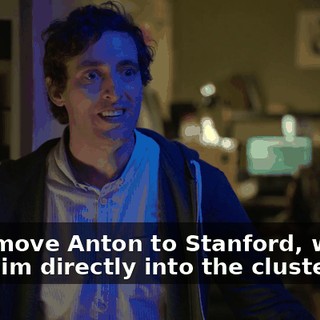 If we move Anton to Stanford, we can plug him directly into the cluster,