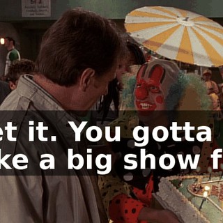 I get it. You gotta make a big show for--