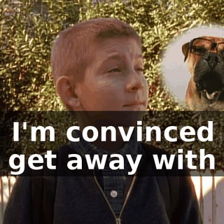 and I'm convinced you can get away with it.