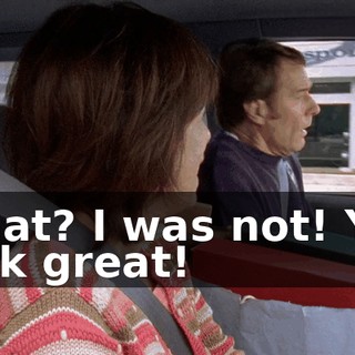 What? I was not! You look great!