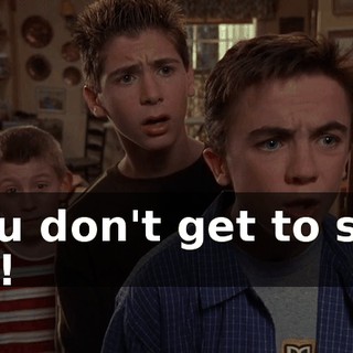 You don't get to say no!